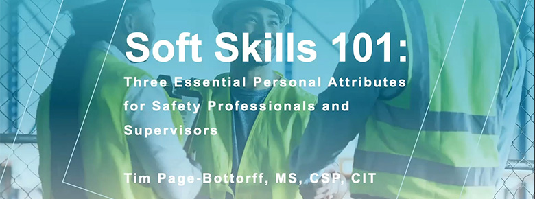 Soft Skills 101: Three Essential Personal Attributes for Safety Professionals