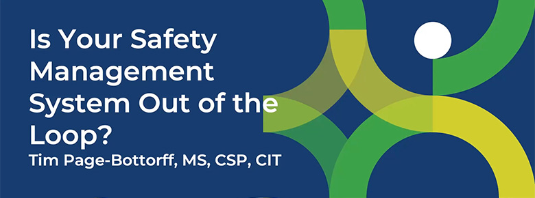 Is Your Safety Management System Out of the Loop?