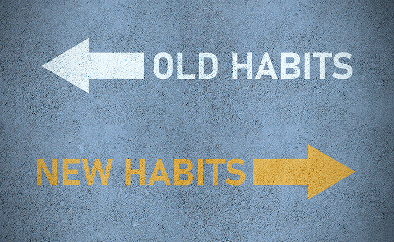 Out with the old habits in with the new habits