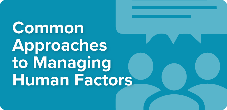 Common Approaches to Managing Human Factors