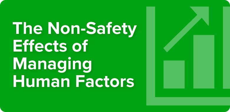 The Non-Safety Effects of Managing Human Factors